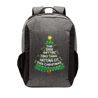Tree Isn't The Only Thing Getting Lit Ugly Christmas Vector Backpack