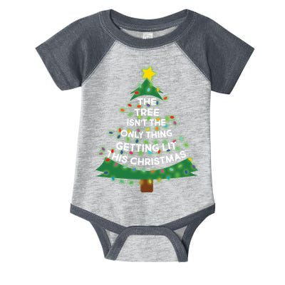 Tree Isn't The Only Thing Getting Lit Ugly Christmas Infant Baby Jersey Bodysuit
