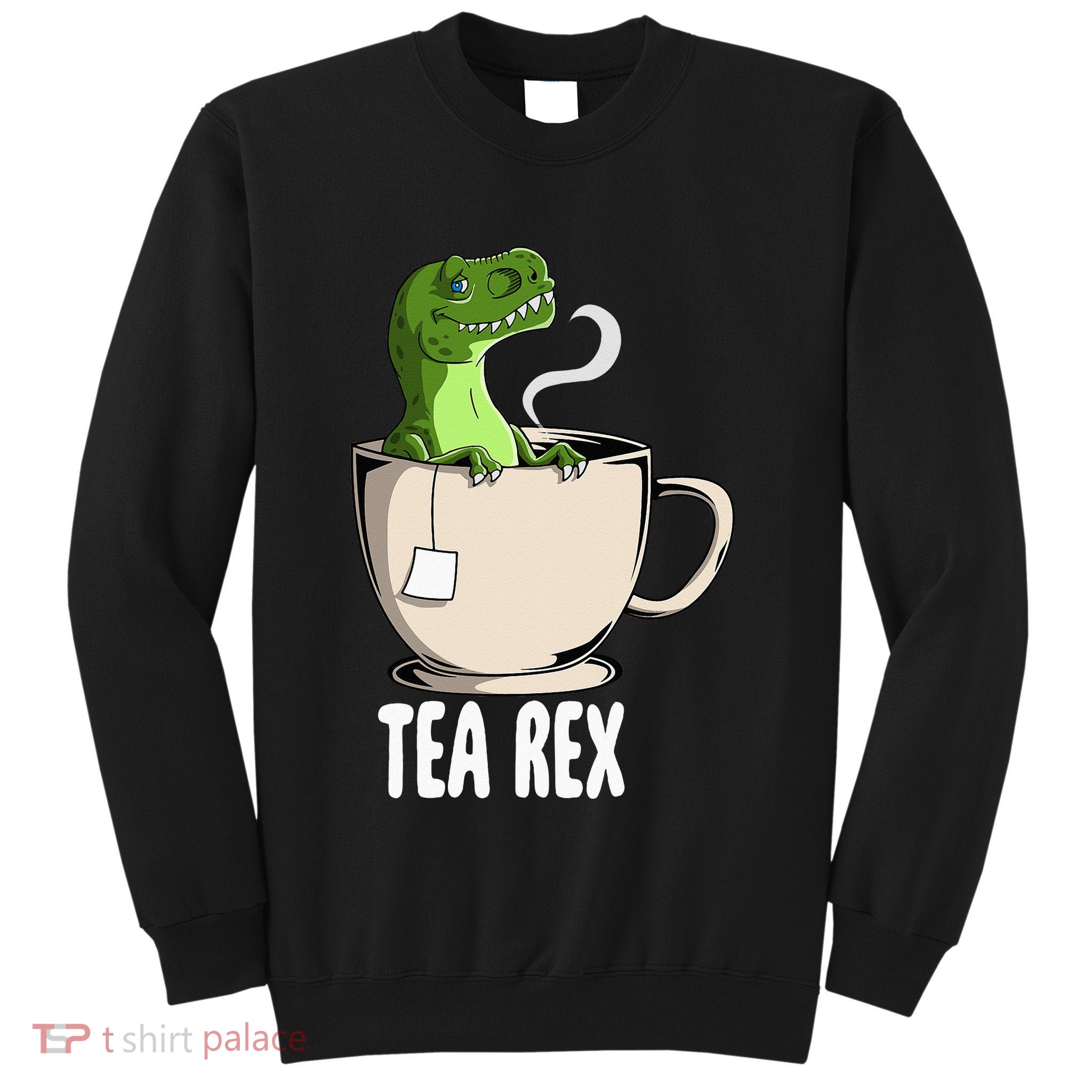 Tea Rex Funny T Rex Dinosaur Joke Pun Tyrannosaurus Sweatshirt