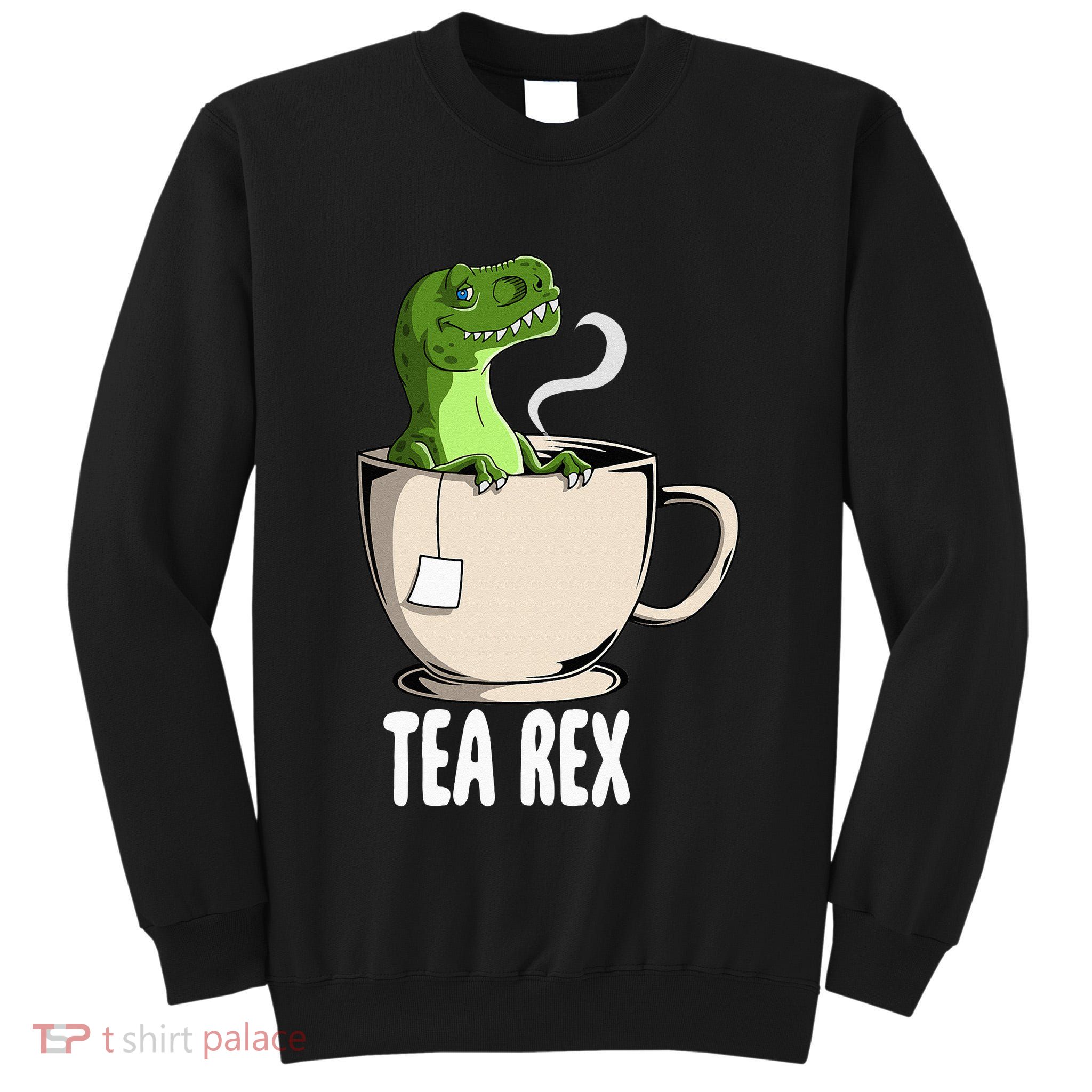 Tea Rex Funny T Rex Dinosaur Joke Pun Tyrannosaurus Tall Sweatshirt