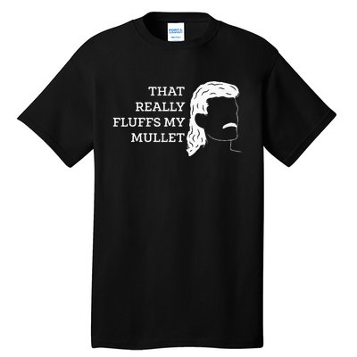 That Really Fluffs My Mullet Haircut Vokuhila Tall T-Shirt