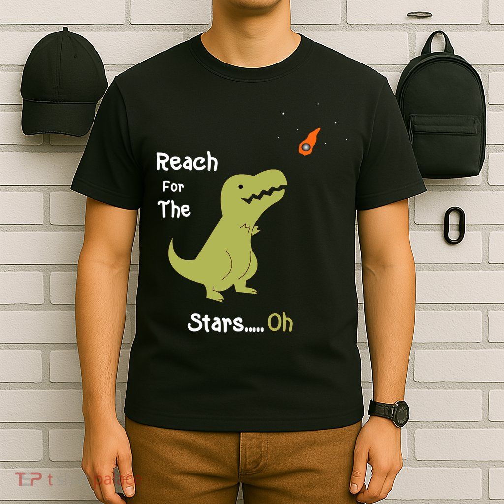 T-Rex Reach For The Stars Oh Dinosaur Dino Cool Cute Funny T-Shirt