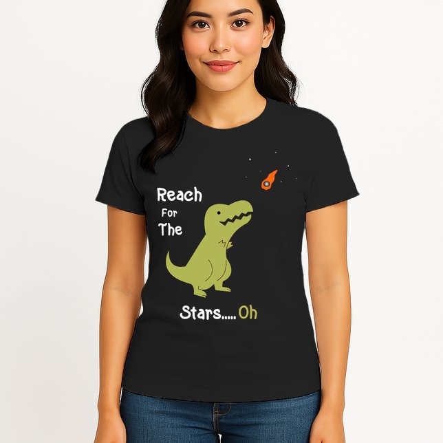 T-Rex Reach For The Stars Oh Dinosaur Dino Cool Cute Funny Womens T-Shirt