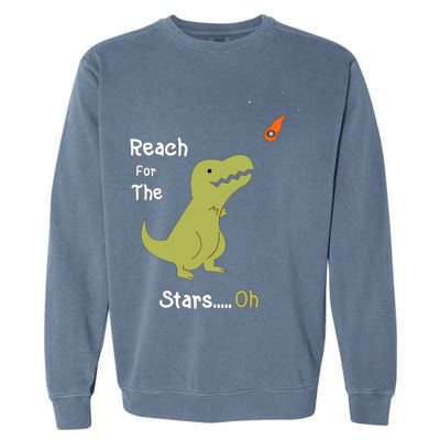 T-Rex Reach For The Stars Oh Dinosaur Dino Cool Cute Funny Garment-Dyed Sweatshirt