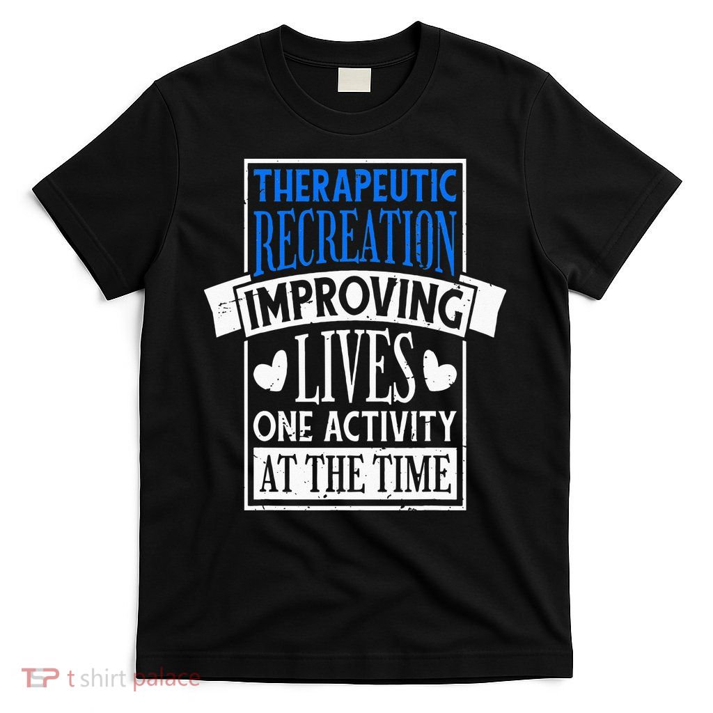 Therapeutic Recreation For Recreational Therapy T-Shirt
