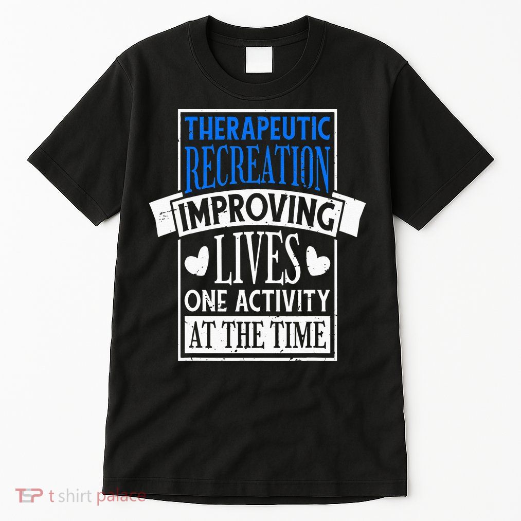 Therapeutic Recreation For Recreational Therapy Tall T-Shirt