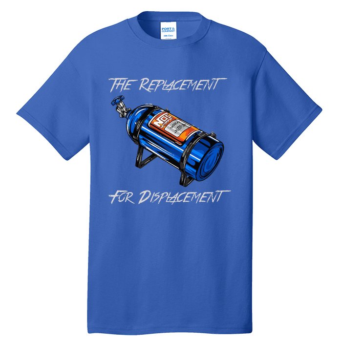 The Replacement For Displacement Nitrous Bottle Tall T-Shirt