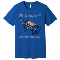 The Replacement For Displacement Nitrous Bottle Premium T-Shirt