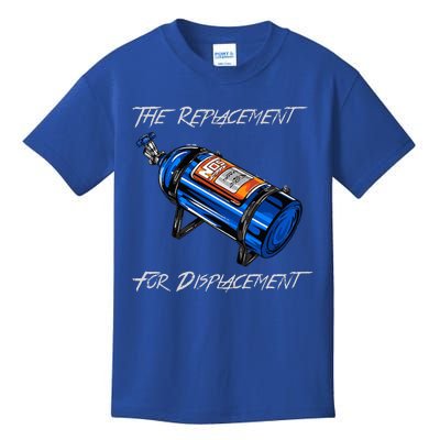 The Replacement For Displacement Nitrous Bottle Kids T-Shirt