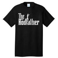 The Rodfather Funny Fishing Lover Rod Fish Dad Fisherman Tall T-Shirt