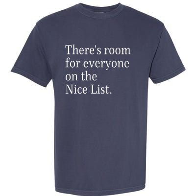 ThereS Room For Everyone On The Nice List. Funny Christmas Sayings Garment-Dyed Heavyweight T-Shirt