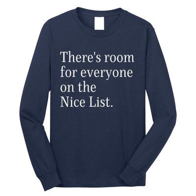 ThereS Room For Everyone On The Nice List. Funny Christmas Sayings Long Sleeve Shirt