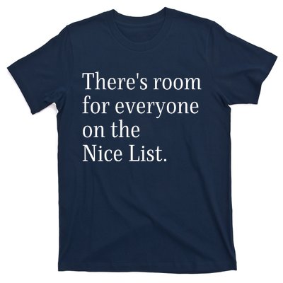 ThereS Room For Everyone On The Nice List. Funny Christmas Sayings T-Shirt