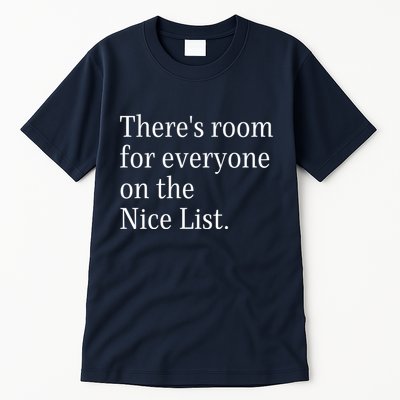 ThereS Room For Everyone On The Nice List. Funny Christmas Sayings Tall T-Shirt