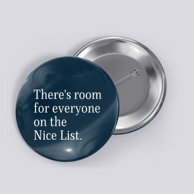 ThereS Room For Everyone On The Nice List. Funny Christmas Sayings Button