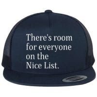 ThereS Room For Everyone On The Nice List. Funny Christmas Sayings Flat Bill Trucker Hat