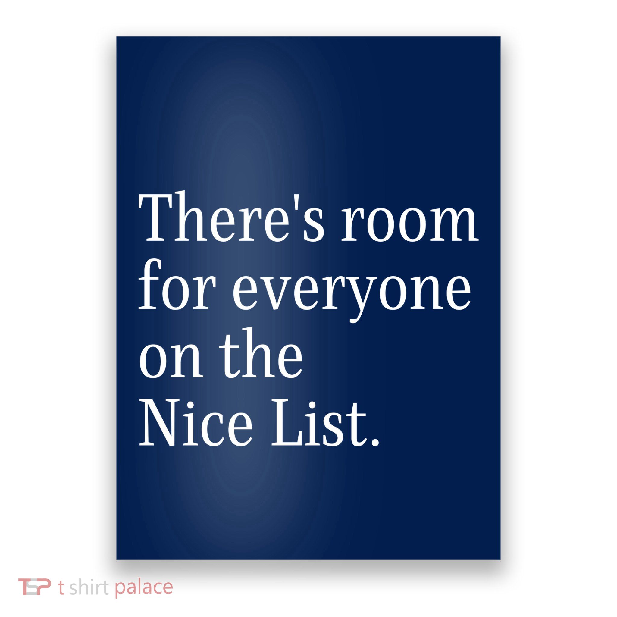 ThereS Room For Everyone On The Nice List. Funny Christmas Sayings Poster