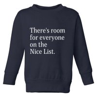 ThereS Room For Everyone On The Nice List. Funny Christmas Sayings Toddler Sweatshirt