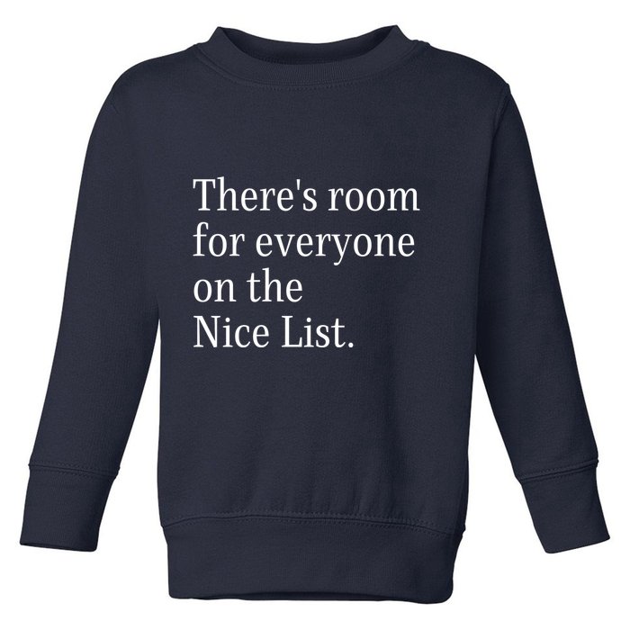 ThereS Room For Everyone On The Nice List. Funny Christmas Sayings Toddler Sweatshirt