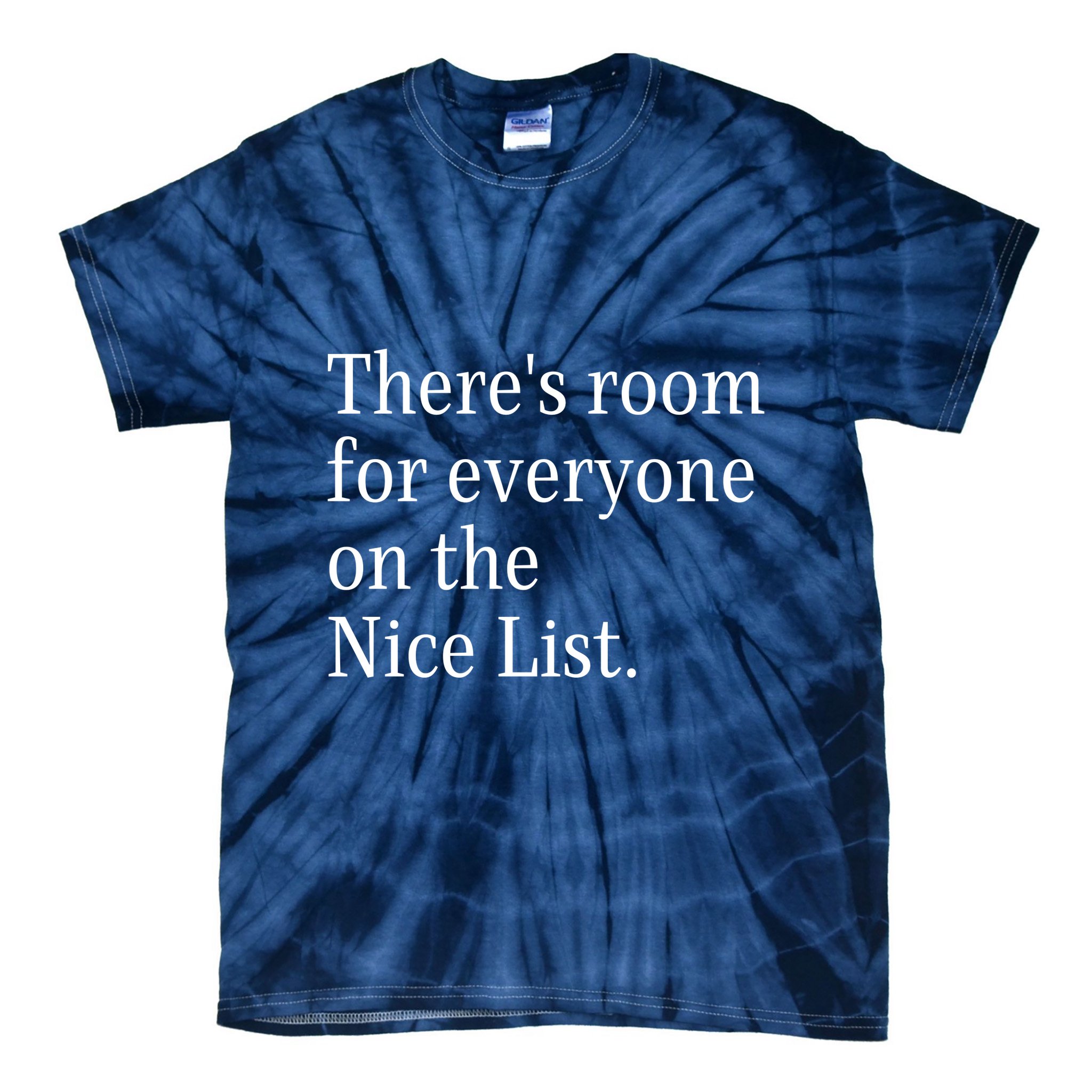 ThereS Room For Everyone On The Nice List. Funny Christmas Sayings Tie-Dye T-Shirt