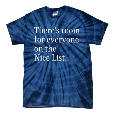 ThereS Room For Everyone On The Nice List. Funny Christmas Sayings Tie-Dye T-Shirt