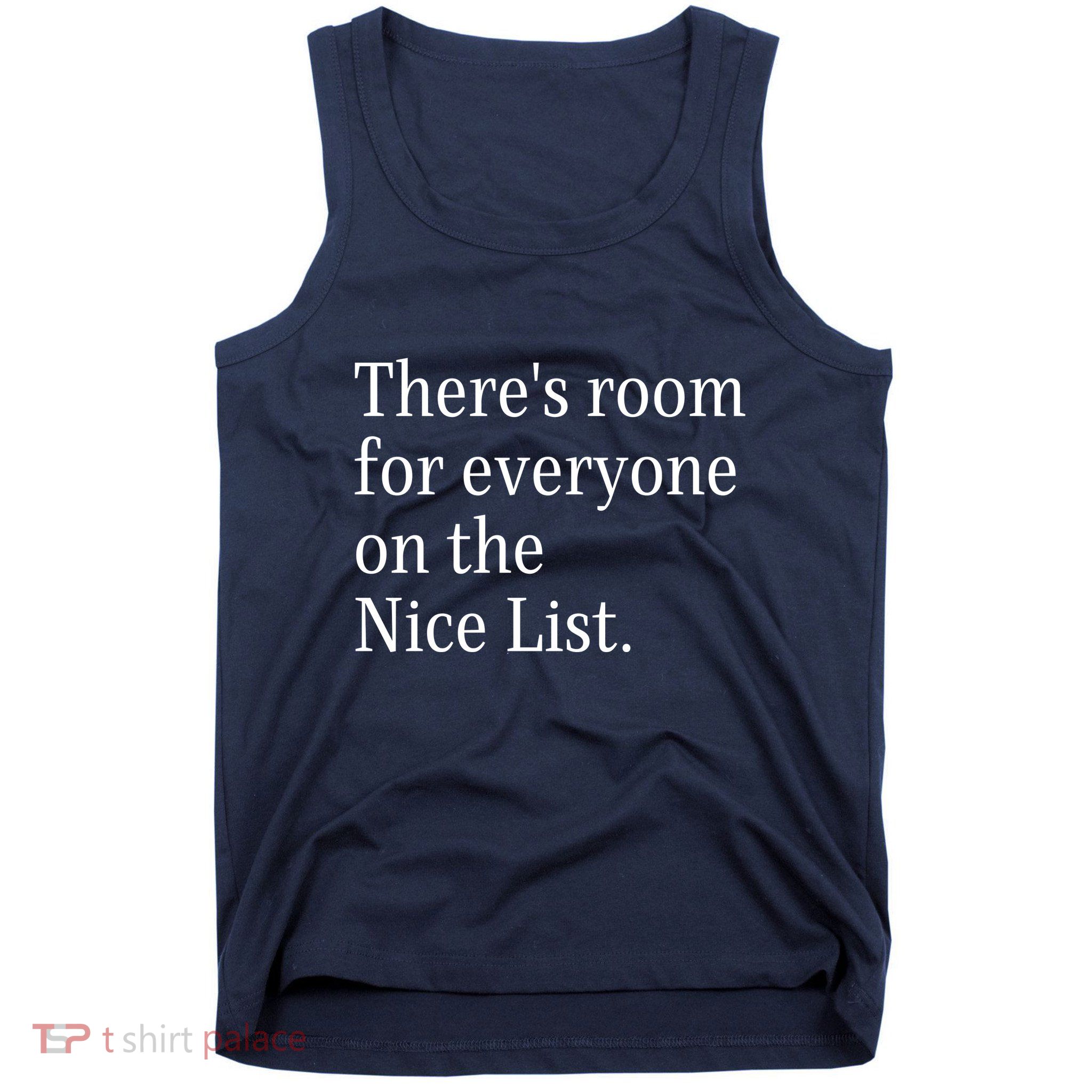 ThereS Room For Everyone On The Nice List. Funny Christmas Sayings Tank Top