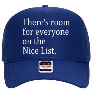 ThereS Room For Everyone On The Nice List. Funny Christmas Sayings High Crown Mesh Back Trucker Hat