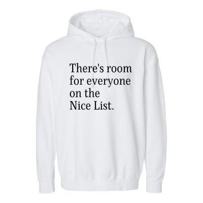 ThereS Room For Everyone On The Nice List. Funny Christmas Sayings Garment-Dyed Fleece Hoodie