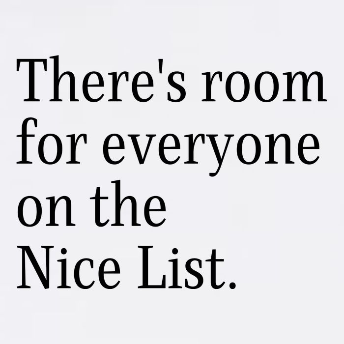 ThereS Room For Everyone On The Nice List. Funny Christmas Sayings Garment-Dyed Sweatshirt