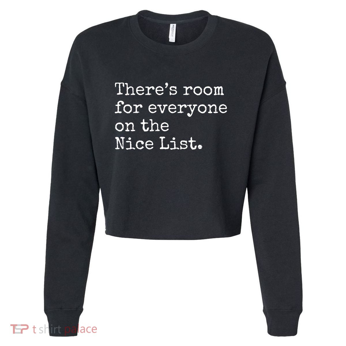 Theres Room For Everyone On The Nice List Cropped Pullover Crew