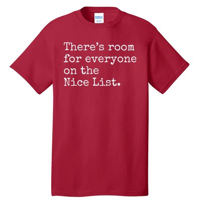 Theres Room For Everyone On The Nice List Tall T-Shirt