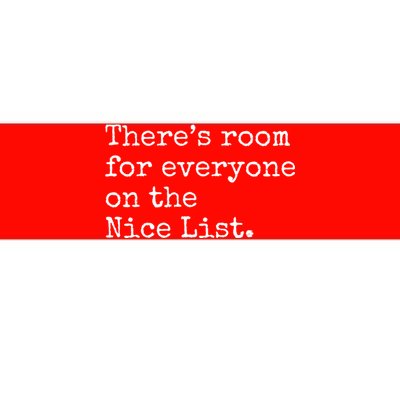 Theres Room For Everyone On The Nice List Bumper Sticker