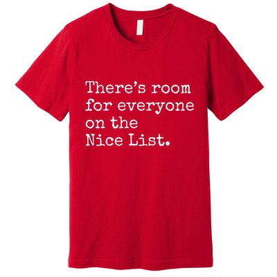 Theres Room For Everyone On The Nice List Premium T-Shirt