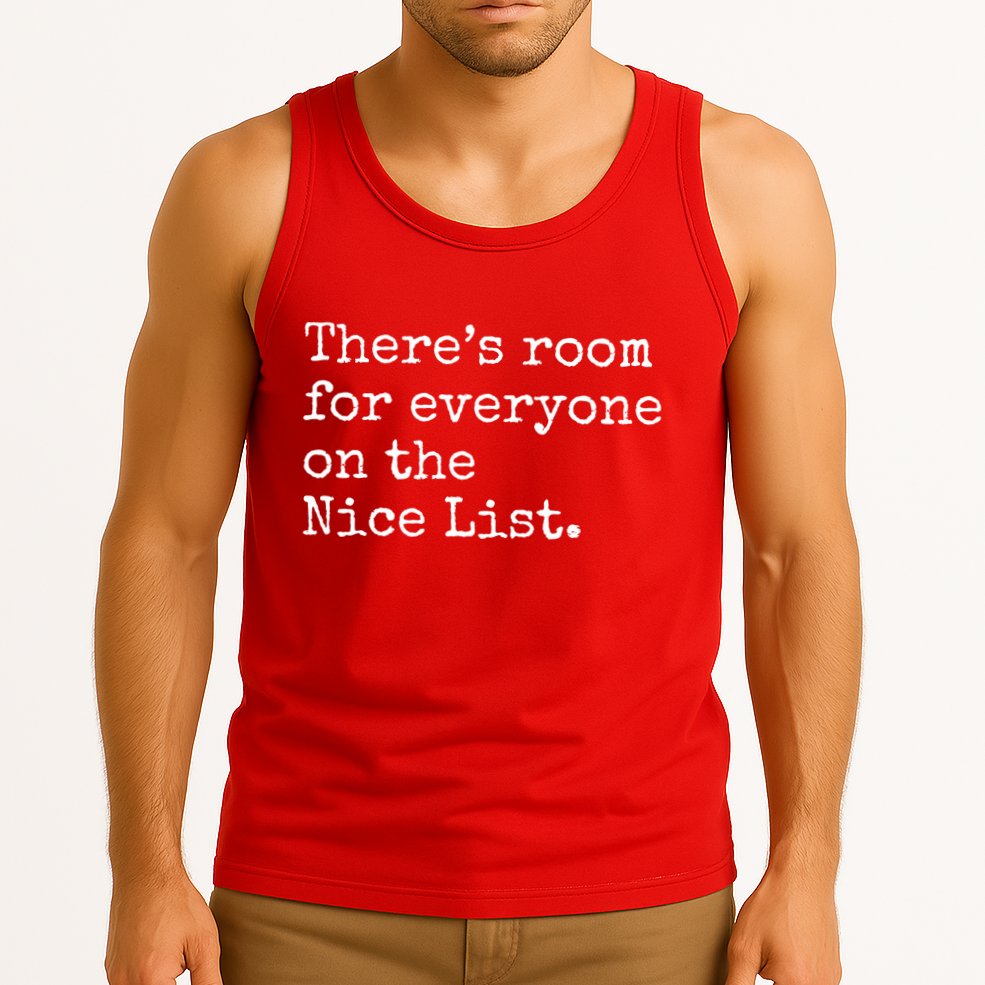 Theres Room For Everyone On The Nice List Tank Top