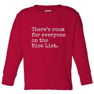Theres Room For Everyone On The Nice List Toddler Long Sleeve Shirt