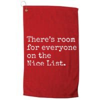 Theres Room For Everyone On The Nice List Platinum Collection Golf Towel