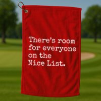 Theres Room For Everyone On The Nice List Golf Towel