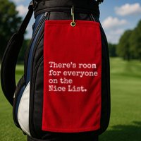 Theres Room For Everyone On The Nice List Golf Towel