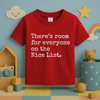 Theres Room For Everyone On The Nice List Toddler T-Shirt