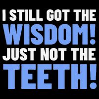 Tooth Removal Gifts & Funny Wisdom Teeth Long Sleeve Shirt