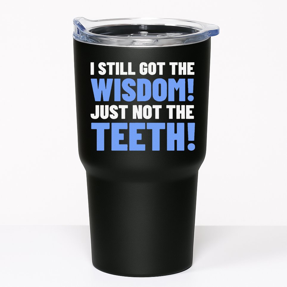 Tooth Removal Gifts & Funny Wisdom Teeth Tumbler