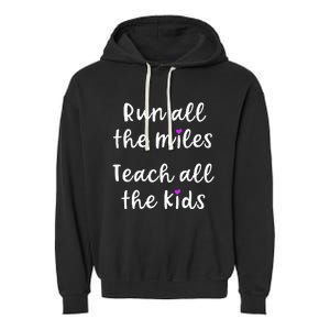 Teacher Runner Gift Funny Running Quote Run All The Miles Garment-Dyed Fleece Hoodie