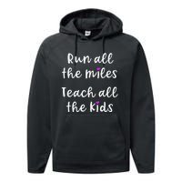 Teacher Runner Gift Funny Running Quote Run All The Miles Performance Fleece Hoodie