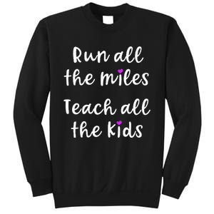 Teacher Runner Gift Funny Running Quote Run All The Miles Sweatshirt