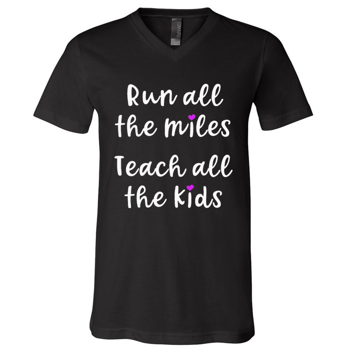 Teacher Runner Gift Funny Running Quote Run All The Miles V-Neck T-Shirt