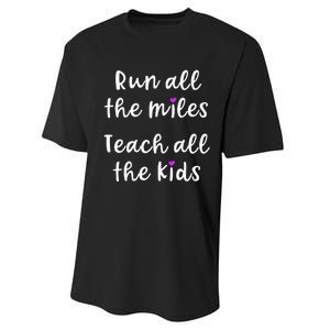 Teacher Runner Gift Funny Running Quote Run All The Miles Performance Sprint T-Shirt