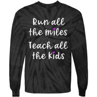 Teacher Runner Gift Funny Running Quote Run All The Miles Tie-Dye Long Sleeve Shirt