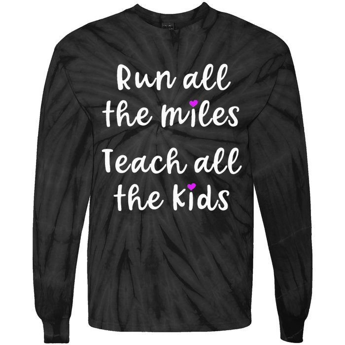 Teacher Runner Gift Funny Running Quote Run All The Miles Tie-Dye Long Sleeve Shirt