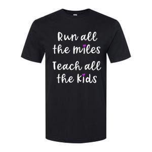 Teacher Runner Gift Funny Running Quote Run All The Miles Softstyle CVC T-Shirt