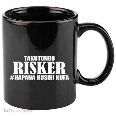 Takutongo Risker Hapana Kusiri Kufa 11oz C Handle Ceramic Mug